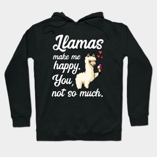 Llamas Make Me Happy You Not So Much Funny Alpaca Hoodie